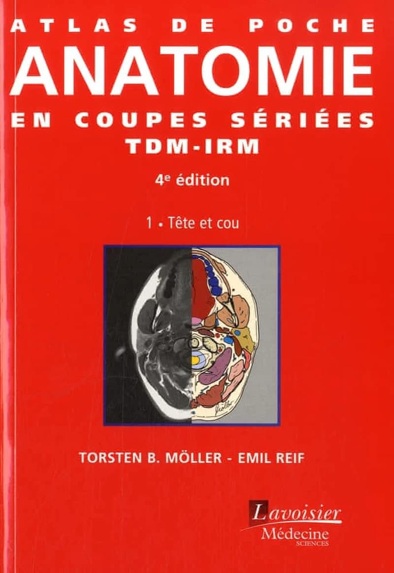 Atlas de poche d'anatomie en coupes sériées : tomodensitométrie et imagerie par résonance magnétique. Tête et cou