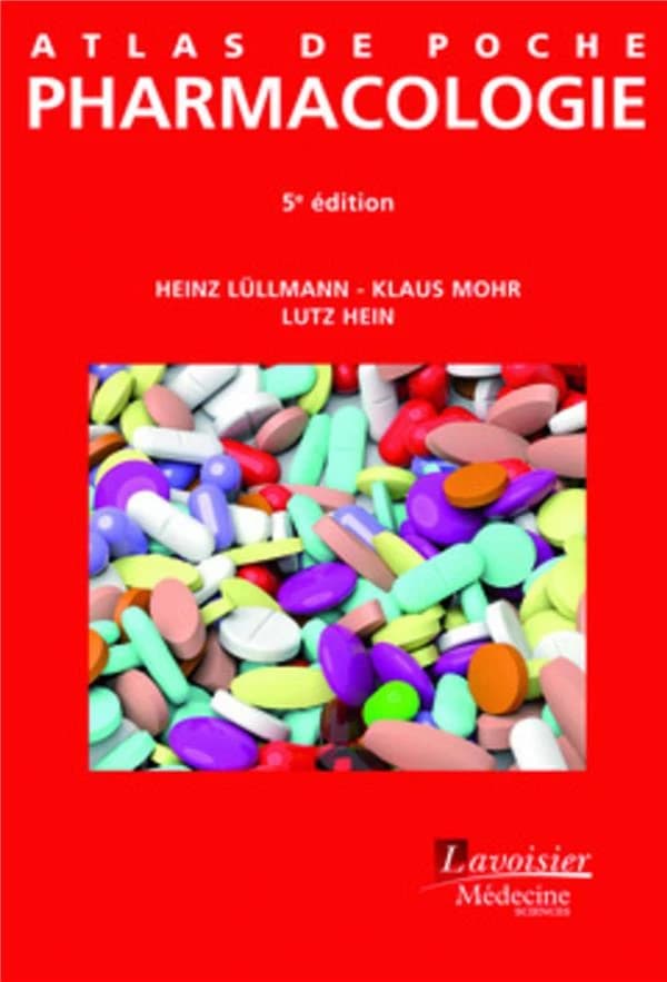 Atlas de poche de pharmacologie (5e éd. française) Heinz Lüllmann, Klaus Mohr, Lutz Hein ; 174 planches de Jürgen Wirth ; traduit de la 7e édition allemande par Dominique Duval,...