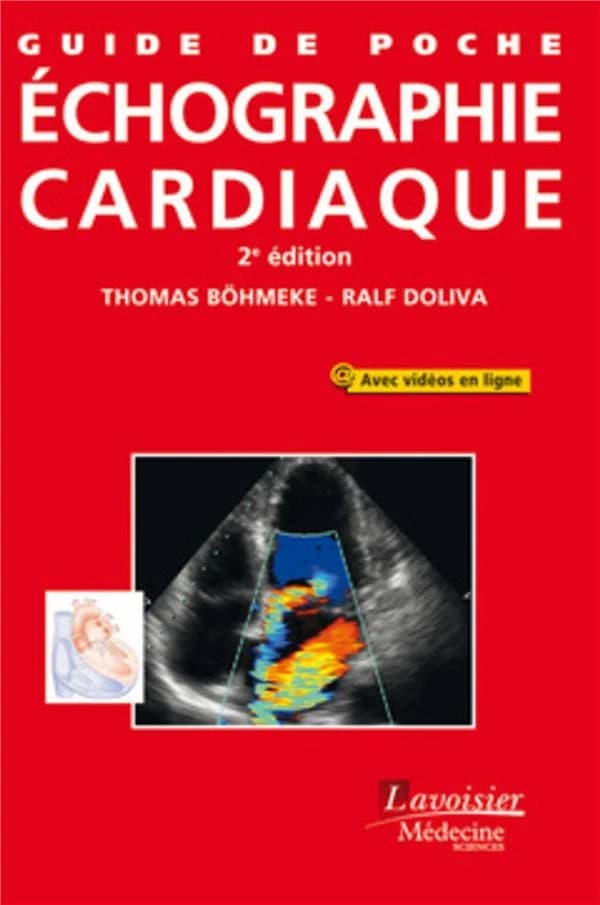 Guide de poche d'échographie cardiaque : 556 illustrations (2e éd. actualisée) Thomas Böhmeke, Ralf Doliva ; traduit de l'allemand par Alain Meyer,...
