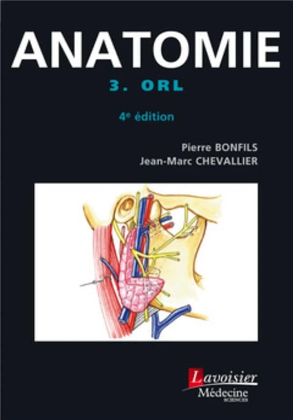 Anatomie. 3, ORL (4e éd.) Pierre Bonfils, Jean-Marc Chevallier