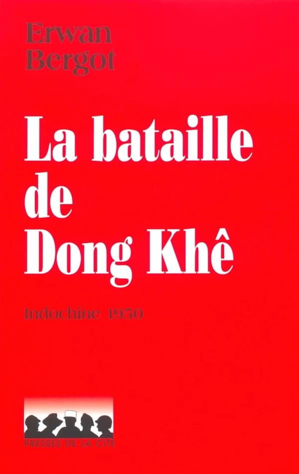 La bataille de Dong Khê : le désastre de Cao Bang, Indochine 1950 ([Nouv. éd.]) Erwan Bergot
