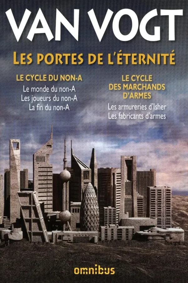 Les portes de l'éternité : Le cycle du non-A ; Le cycle des marchands d'armes