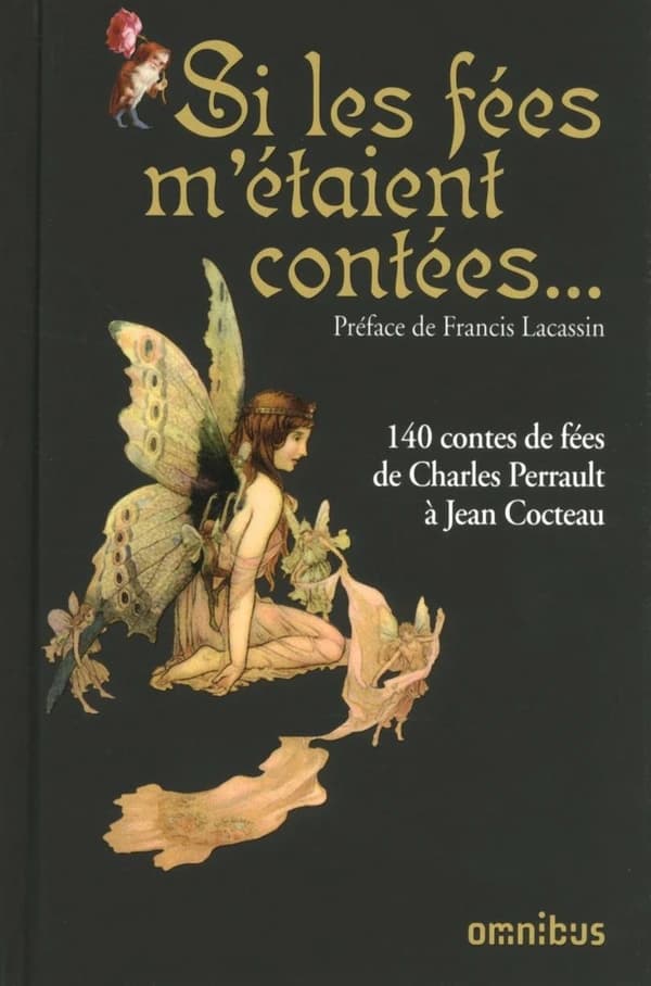 Si les fées m'étaient contées : 140 contes de fées de Charles Perrault à Jean Cocteau