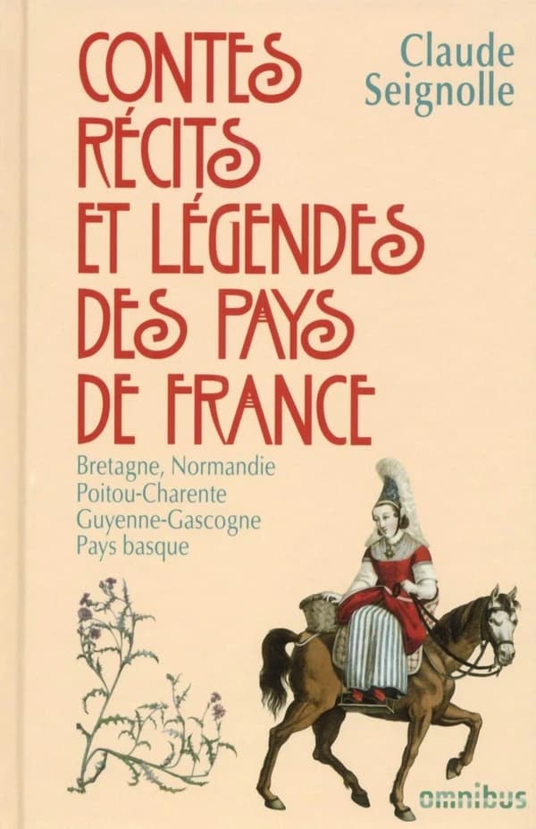 Contes, récits et légendes des pays de France. [1], Bretagne, Normandie, Poitou, Charentes, Guyenne, Gascogne, Pays basque
