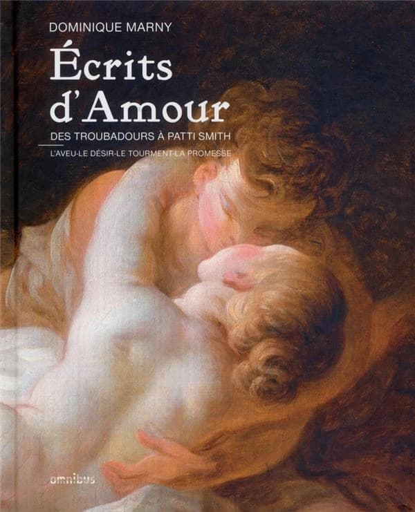 Écrits d'amour : des troubadours à Patti Smith : l'aveu, le désir, le tourment, la promesse