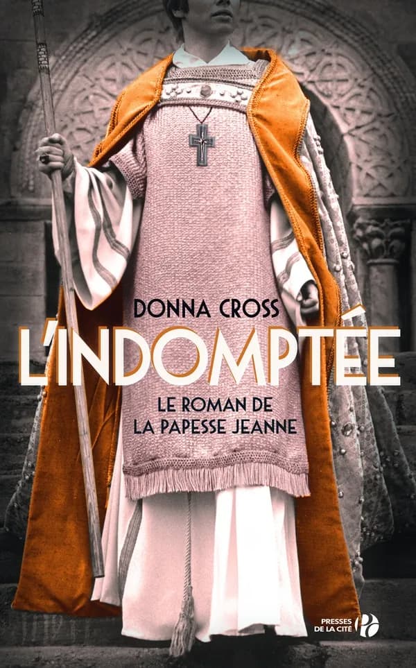 L'indomptée : le roman de la papesse Jeanne : roman