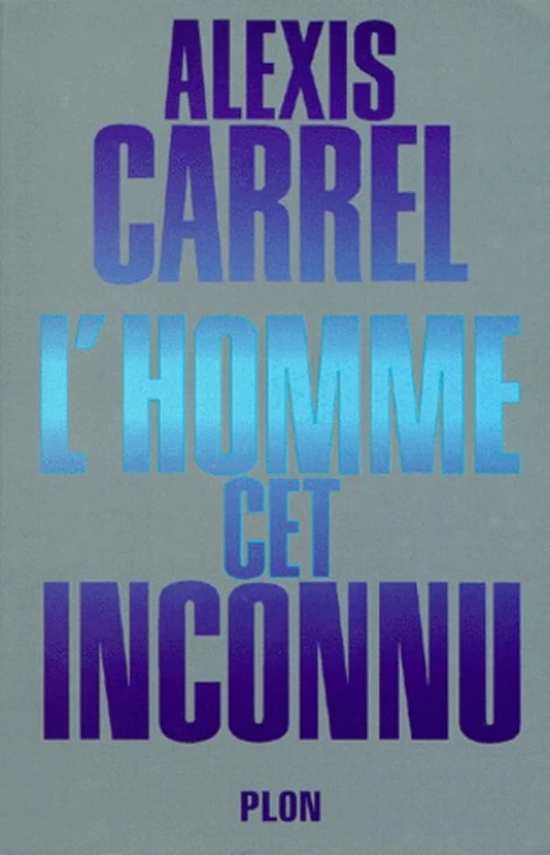 L'homme, cet inconnu ([Nouv. éd.]) Alexis Carrel ; préf. du Prof. Robert Soupault