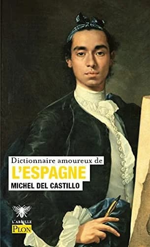 Dictionnaire amoureux de l'Espagne ([Nouvelle éd.]) Michel Del Castillo ; dessins de Catherine Dubreuil