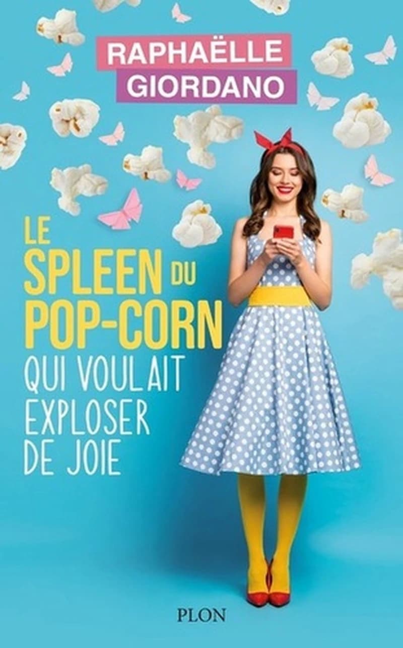 Le spleen du pop-corn qui voulait exploser de joie : roman
