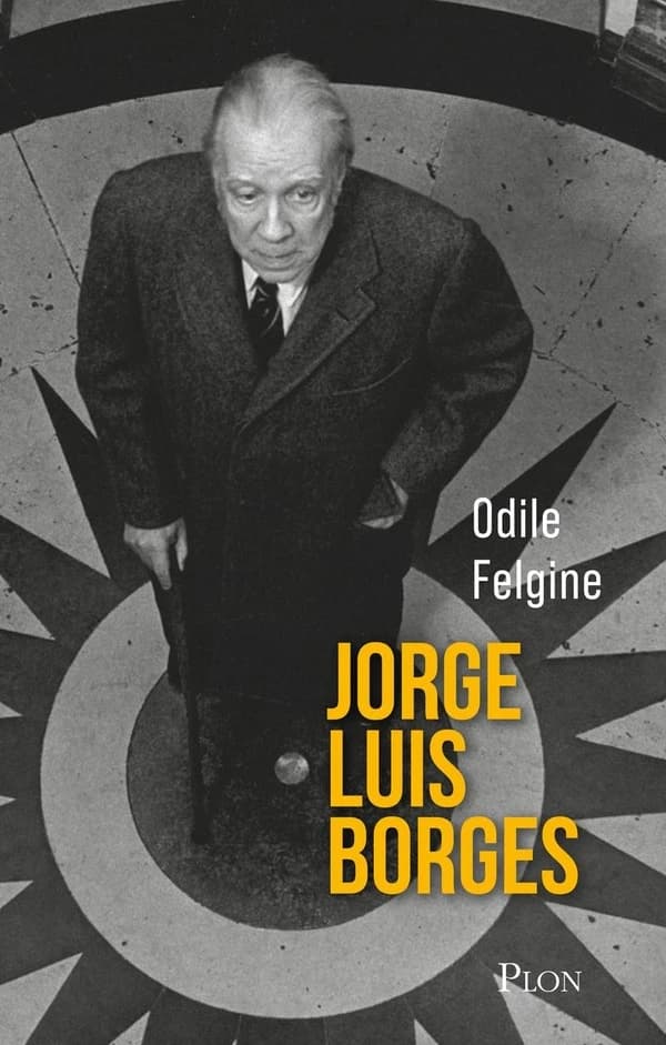 Jorge Luis Borges : l'homme-univers de Bueno Aires : une biographie