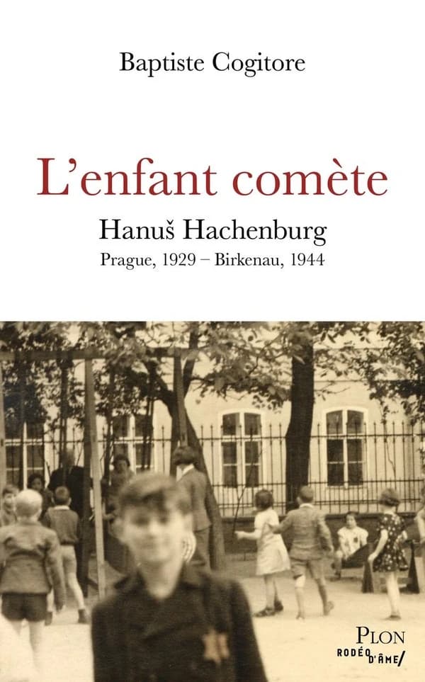 L'enfant comète : Hanuš Hachenburg : Prague, 1929-Birkenau, 1944
