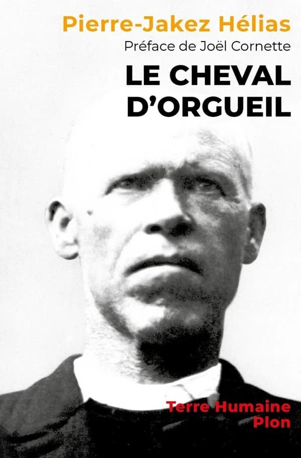 Le cheval d'orgueil : mémoires d'un Breton du pays bigouden (Nouvelle éd.) par Pierre-Jakez Hélias... ; traduit du breton par l'auteur ; préface de Joël Cornette