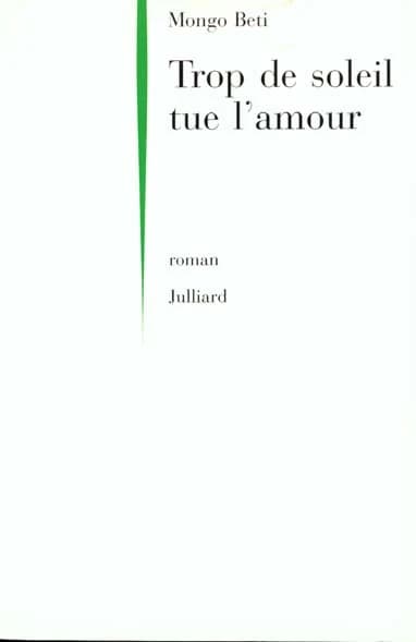 Trop de soleil tue l'amour : roman