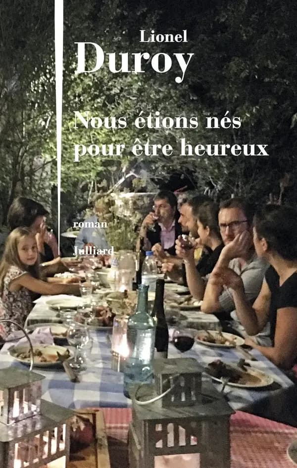 Nous étions nés pour être heureux : roman