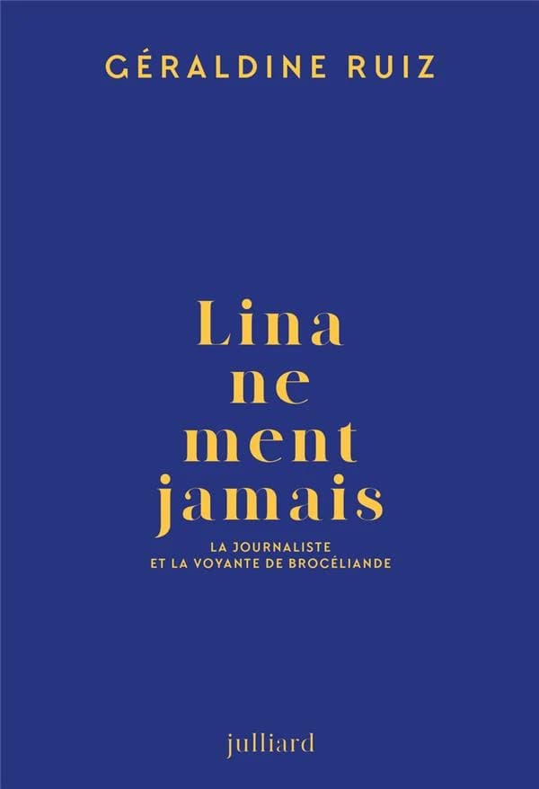 Lina ne ment jamais : la journaliste et la voyante de Brocéliande