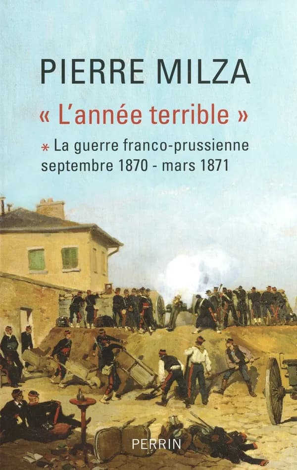 "L'année terrible". [1], La guerre franco-prussienne, septembre 1870-mars 1871