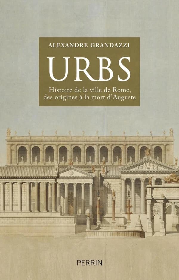Urbs : histoire de la ville de Rome, des origines à la mort d'Auguste