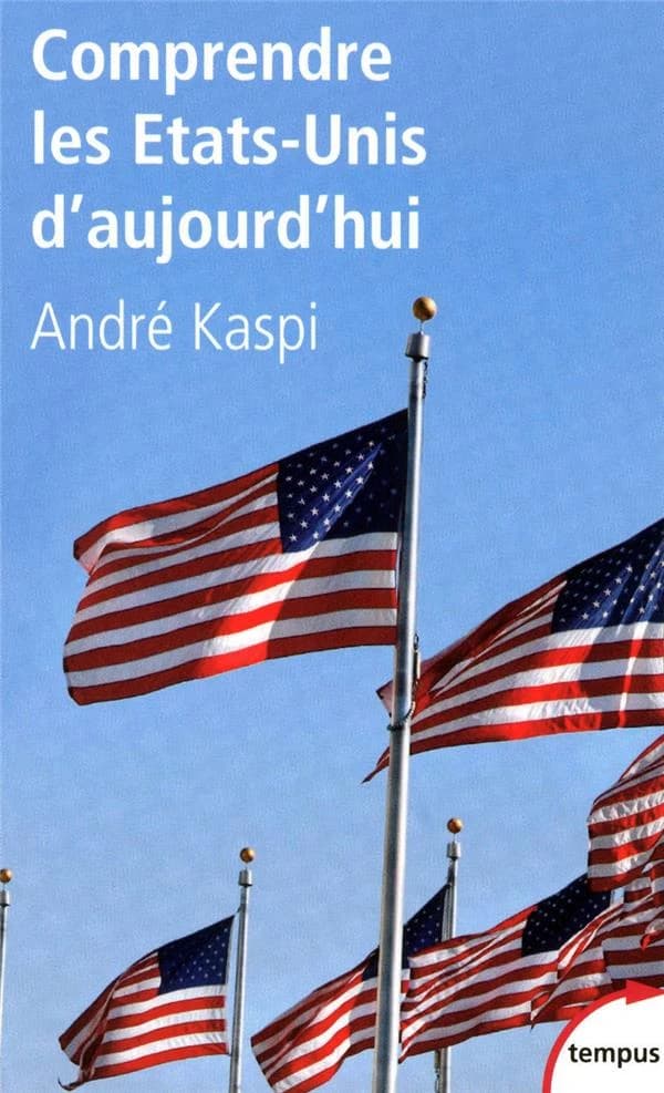 Comprendre les États-Unis d'aujourd'hui (Nouvelle éd. refondue et actualisée) André Kaspi
