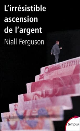 L'irrésistible ascension de l'argent : de Babylone à Wall Street
