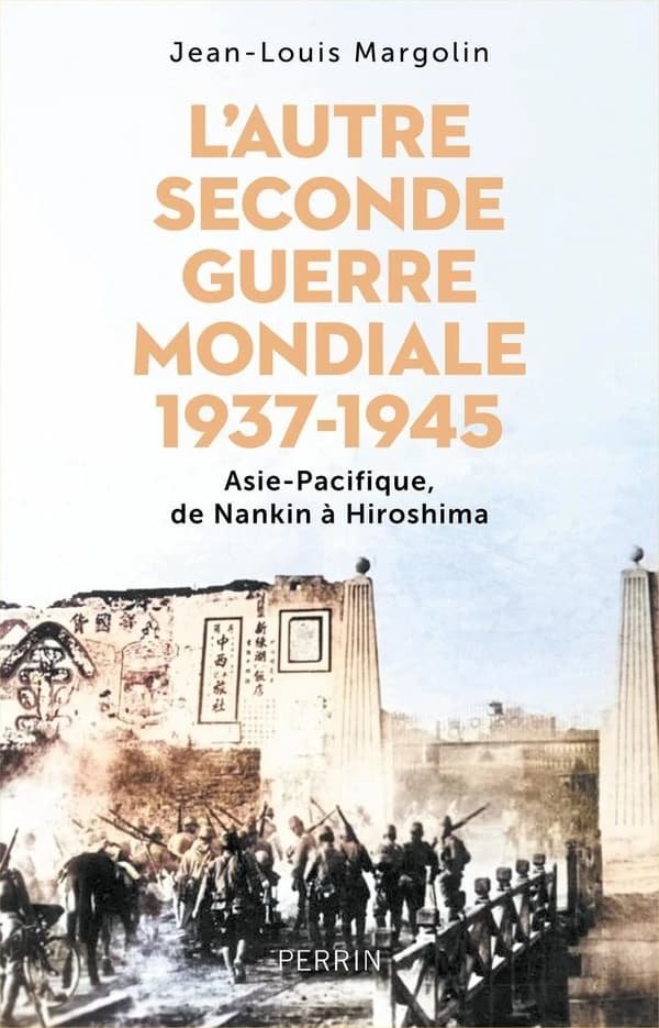 L'autre seconde guerre mondiale 1937-1945 : Asie-Pacifique, de Nankin à Hiroshima
