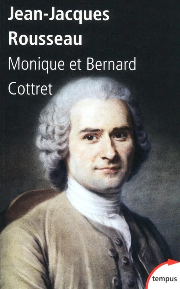 Jean-Jacques Rousseau en son temps ([Nouvelle éd.]) Monique et Bernard Cottret
