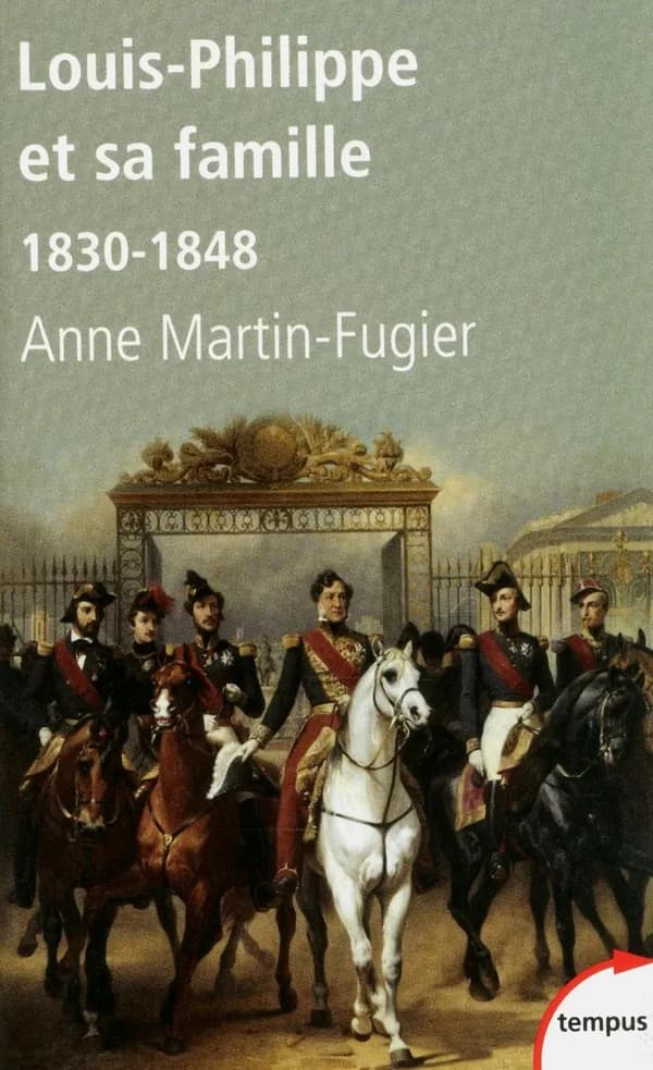 Louis-Philippe et sa famille : 1830-1848 ([Nouvelle éd. revue]) Anne Martin-Fugier