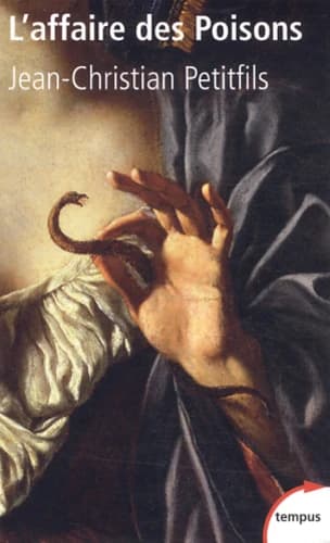 L'affaire des poisons : crimes et sorcellerie au temps du Roi-Soleil