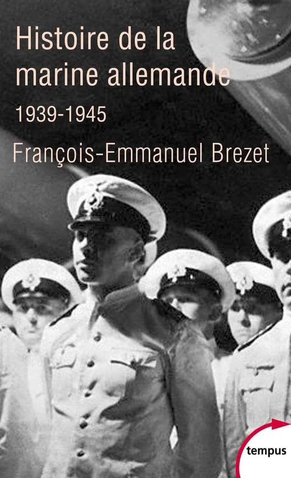 Histoire de la marine allemande : 1939-1945 ([Nouvelle éd.]) François-Emmanuel Brézet