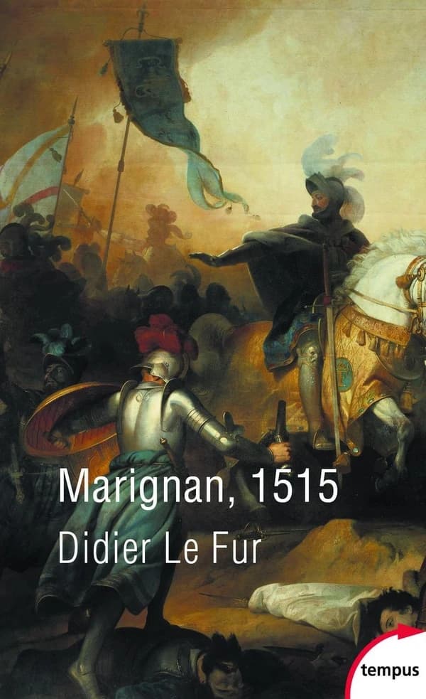 Marignan, 1515 (Nouvelle éd. revue et augmentée) Didier Le Fur