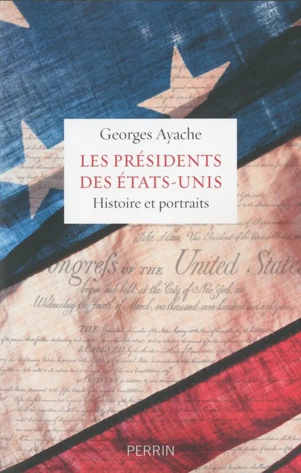 Les présidents des États-Unis : histoire et portraits