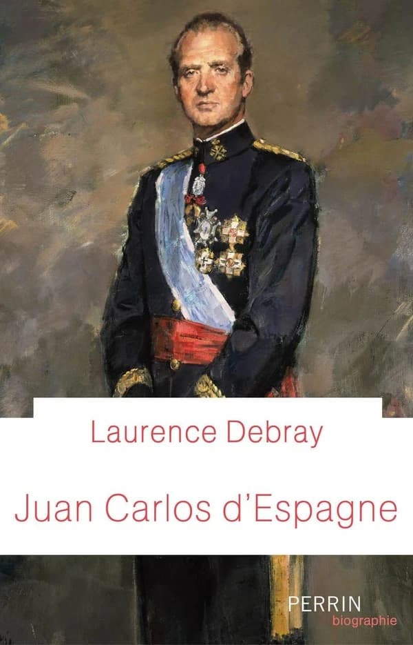 Juan Carlos d'Espagne (Éd. revue et augmentée) Laurence Debray