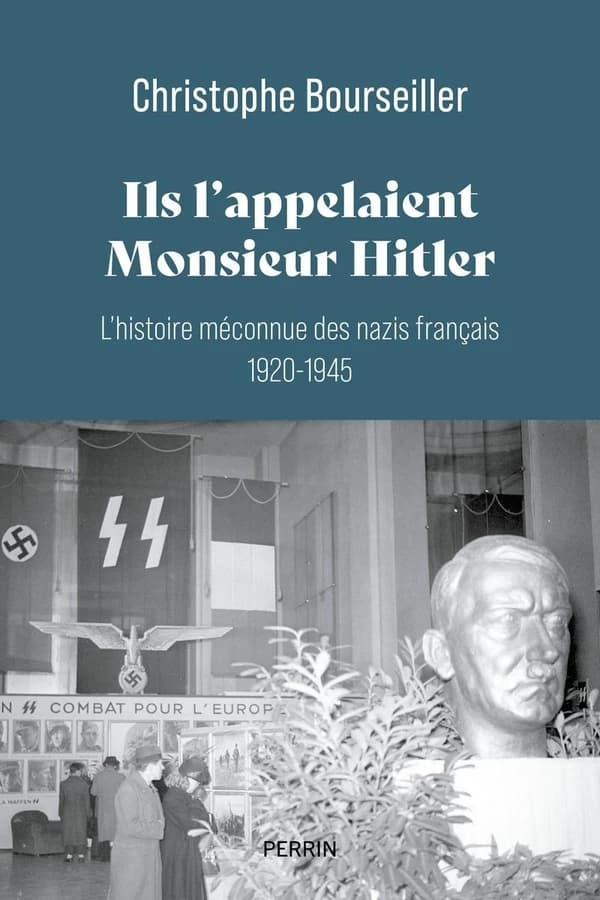 Ils l'appelaient Monsieur Hitler : l'histoire méconnue des nazis français, 1920-1945
