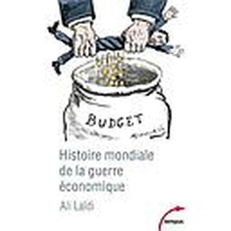 Histoire mondiale de la guerre économique ([Nouvelle] éd. revue) Ali Laïdi