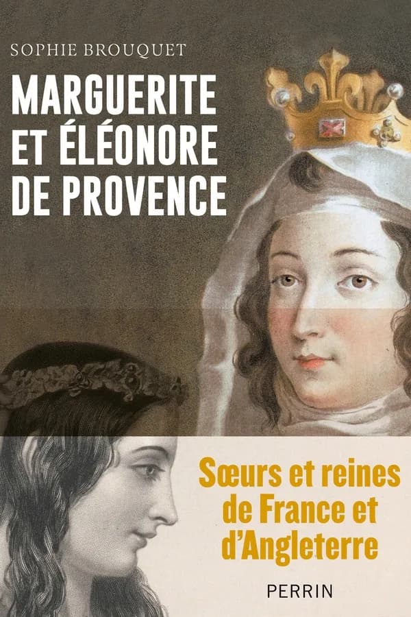 Marguerite et Éléonore de Provence : soeurs et reines de France et d'Angleterre