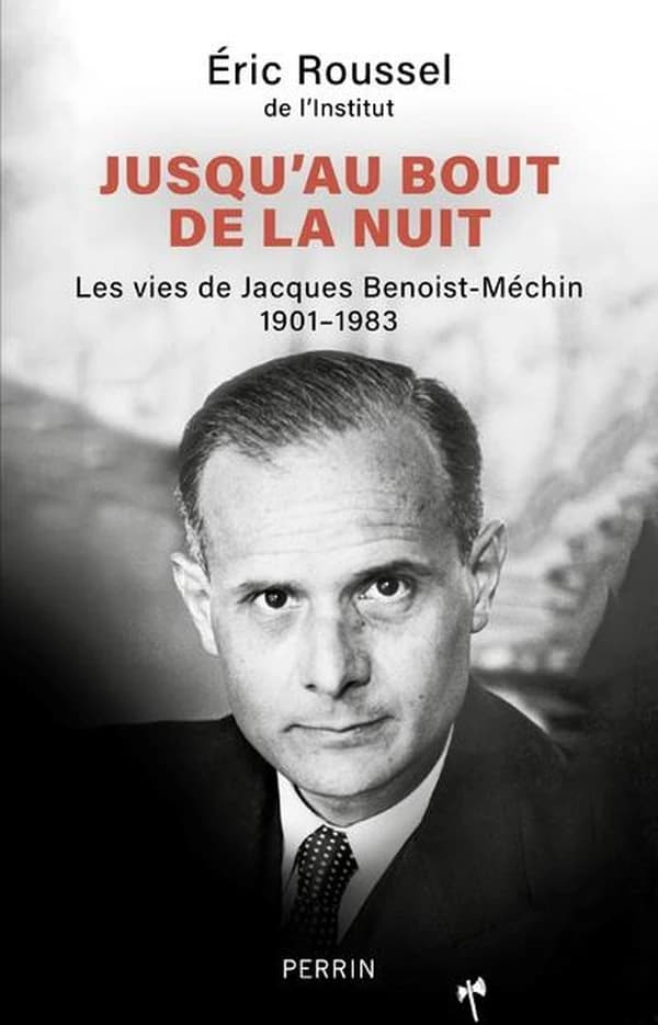 Jusqu'au bout de la nuit : les vies de Jacques Benoist-Méchin, 1901-1983