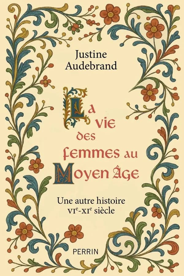 La vie des femmes au Moyen Age : une autre histoire VIe-VIe siècle