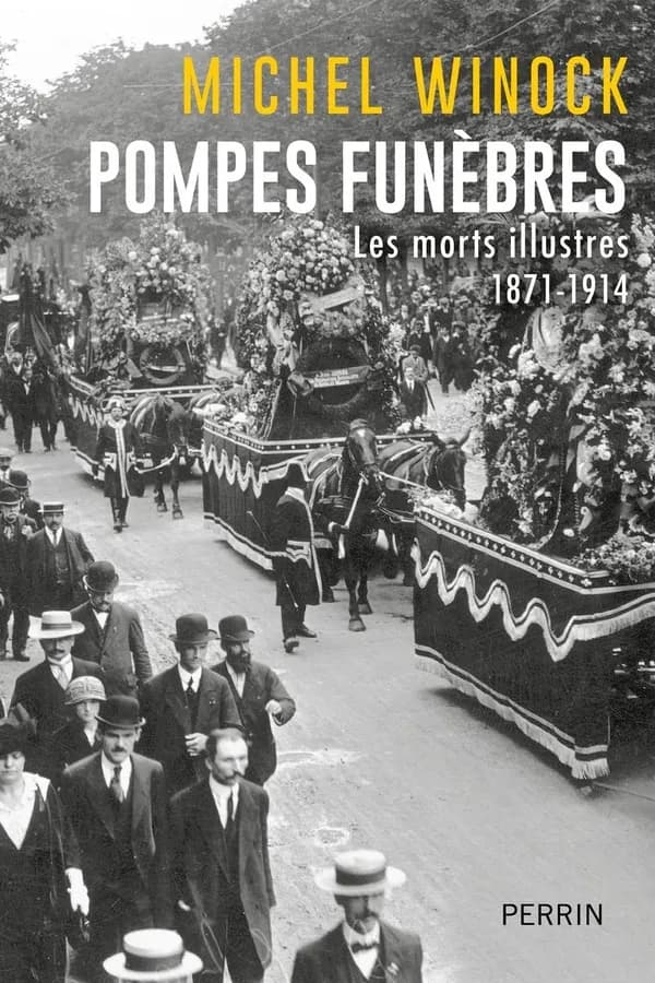 Pompes funèbres : les morts illustres, 1871-1914