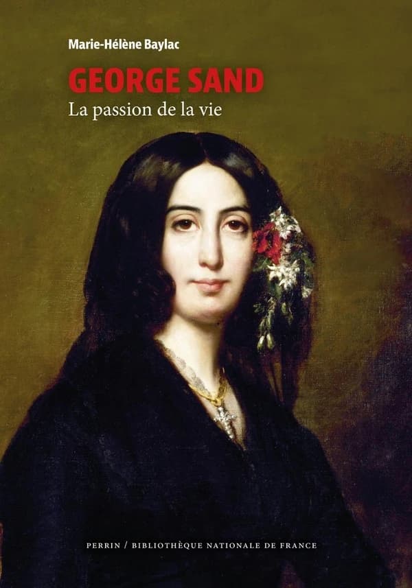 George Sand : La passion de la vie
