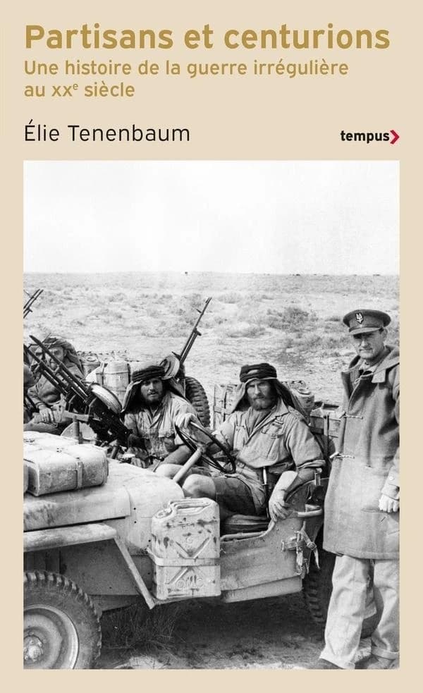 Partisans et centurions : Une histoire de la guerre irrégulière au XXe siècle