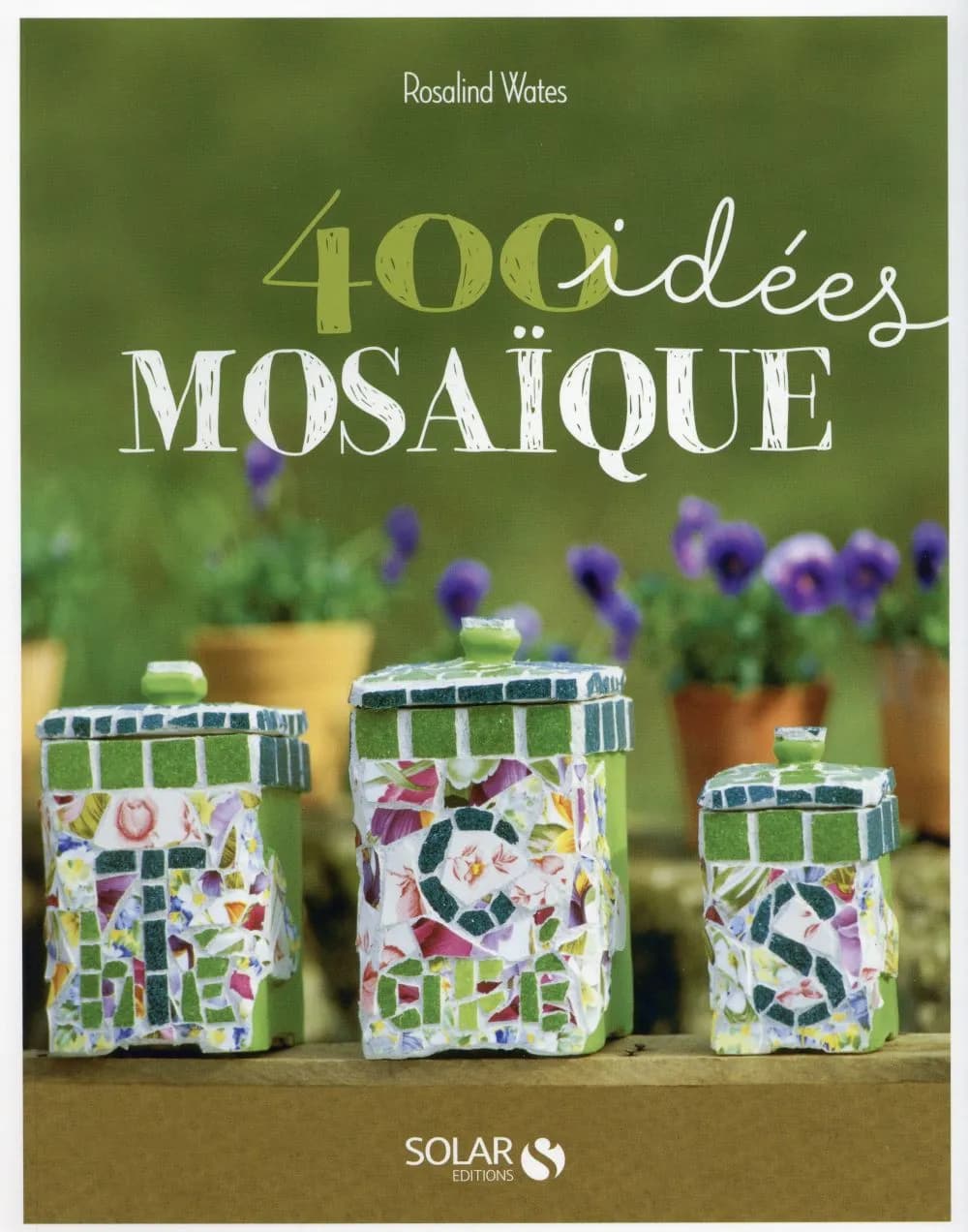 400 idées mosaïque : Pour développer votre créativité