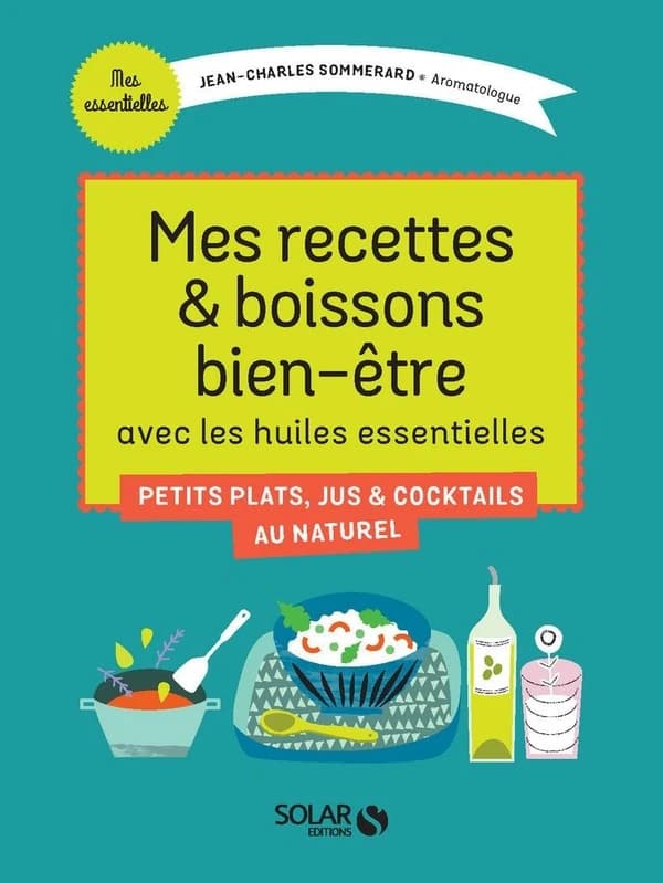 Mes recettes & boissons bien-être : avec les huiles essentielles