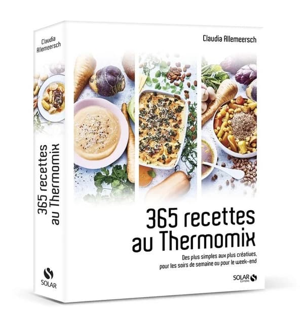 365 recettes au Thermomix : des plus simples au plus créatives, pour les soirs de semaine ou pour le week-end