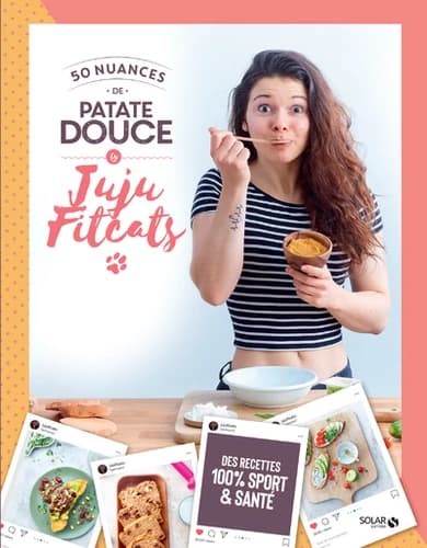 50 nuances de patate douce by Juju Fitcats : des recettes 100 % sport et santé