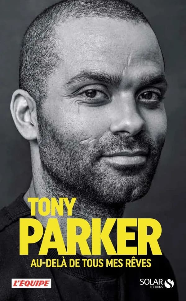 Tony Parker : au-delà de tous mes rêves