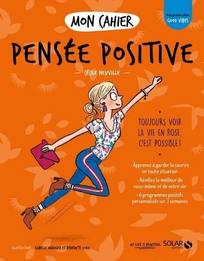Pensée positive ([Nouvelle éd.]) Cécile Neuville ; illustrations... Isabelle Maroger... Bénédicte Voile