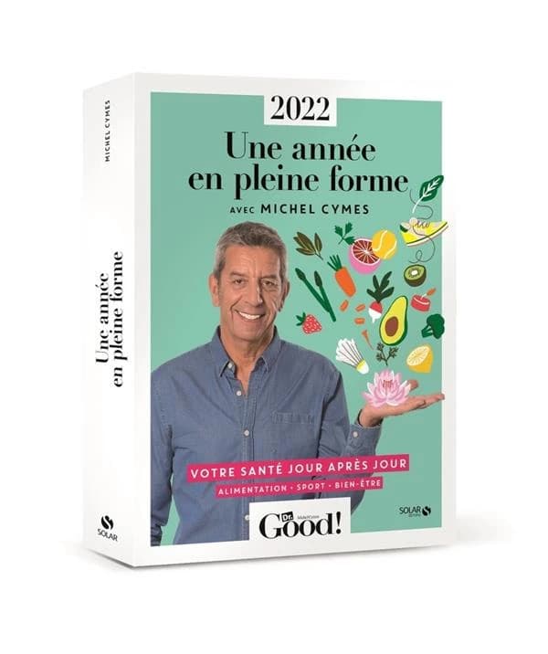 Les cahiers Dr. Good : almanach : en pleine forme toute l'année avec Michel Cymes (édition 2022)