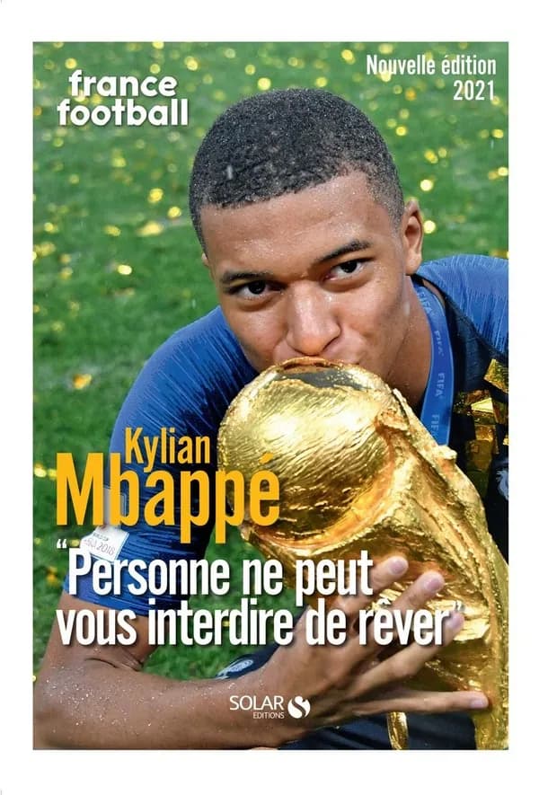 Kylian Mbappé : personne ne peut vous interdire de rêver (Nouvelle éd.) "France football"