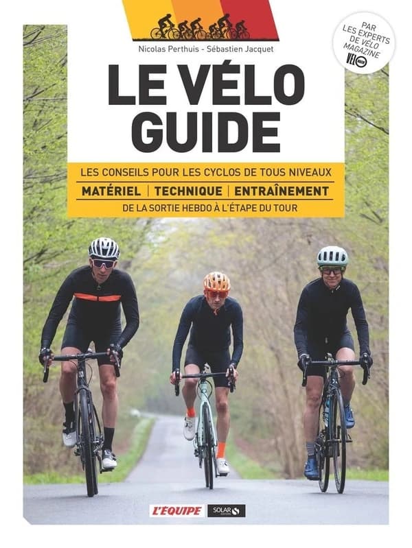 Le vélo guide : les conseils pour les cyclos de tous niveaux ([Nouvelle éd.]) Nicolas Perthuis, Sébastien Jacquet