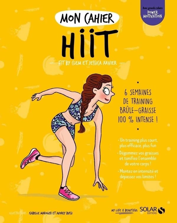 Mon cahier HIIT ([Nouvelle éd.]) Jessica Xavier et Fit By Clem ; illustrations... Isabelle Maroger... Audrey Bussi