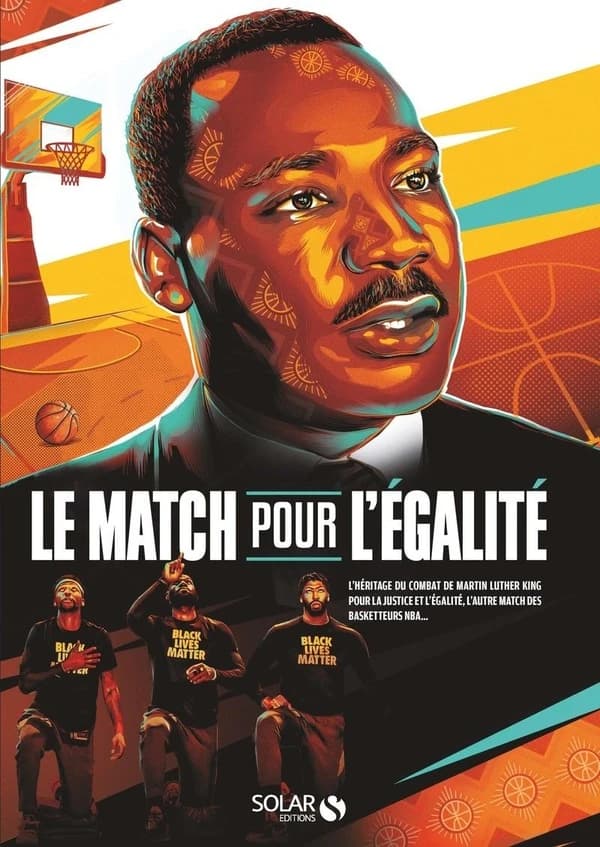 Le match pour l'égalité : NBA : l'héritage du combat de Martin Luther King pour la justice et l'égalité, l'autre match des basketteurs NBA